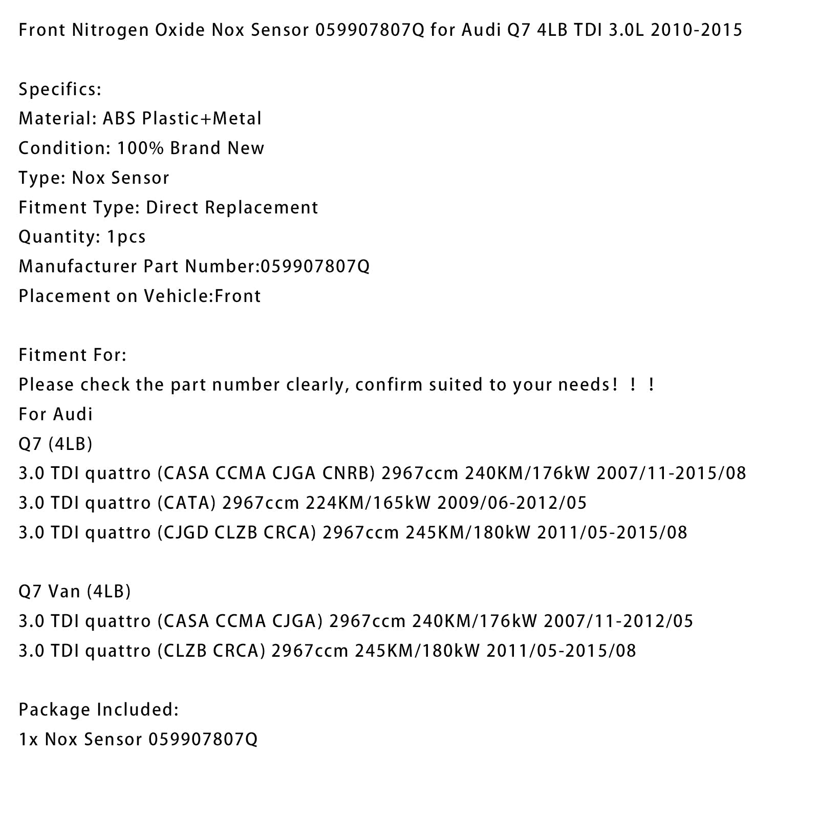 2007/11-2012/05 Q7 Van (4LB) 3.0 TDI quattro (CASA CCMA CJGA) 2967ccm 240KM/176kW Front Nitrogen Oxide Nox Sensor 059907807Q