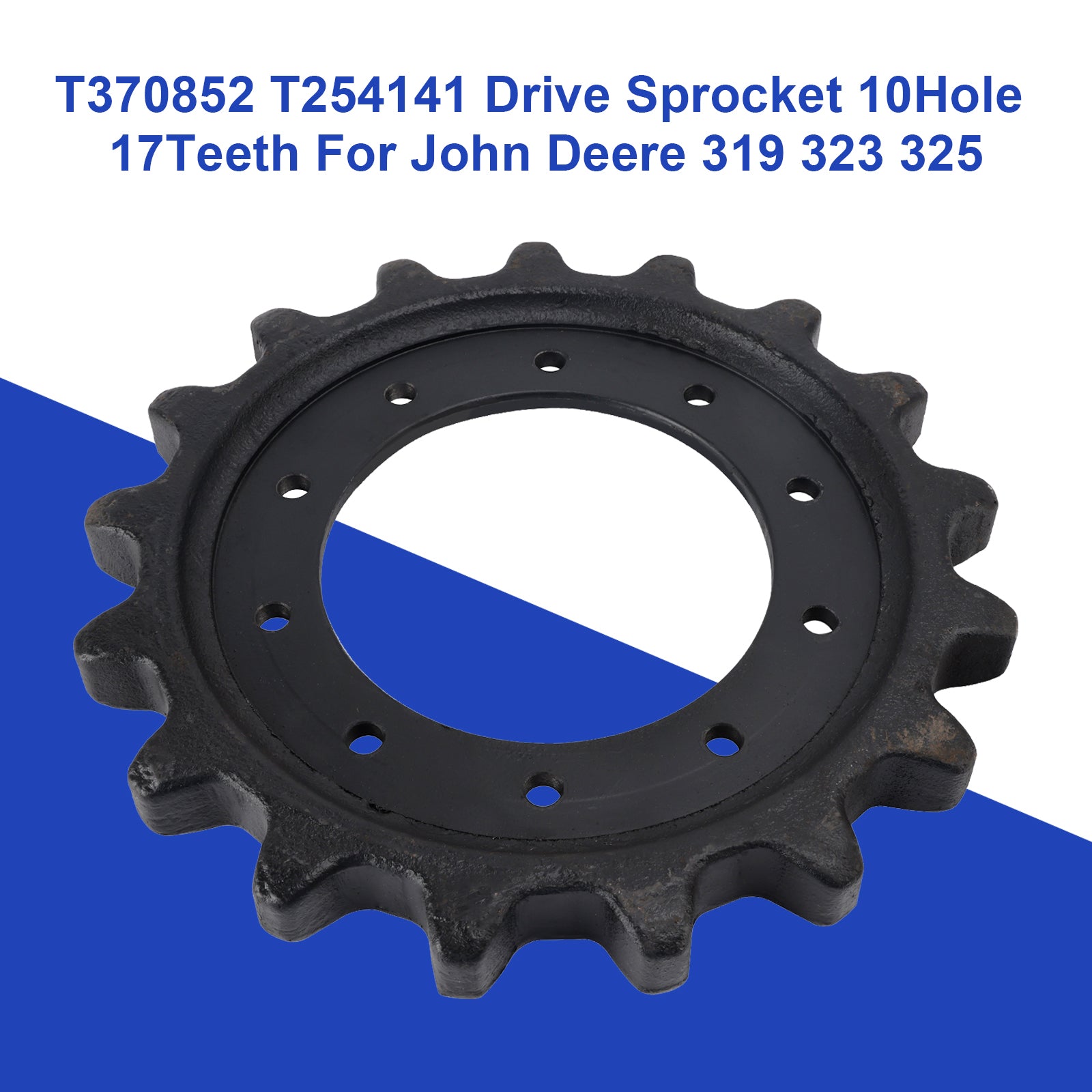 T370852 T254141 Drive Sprocket 17Teeth For John Deere 319 323 325 329 333