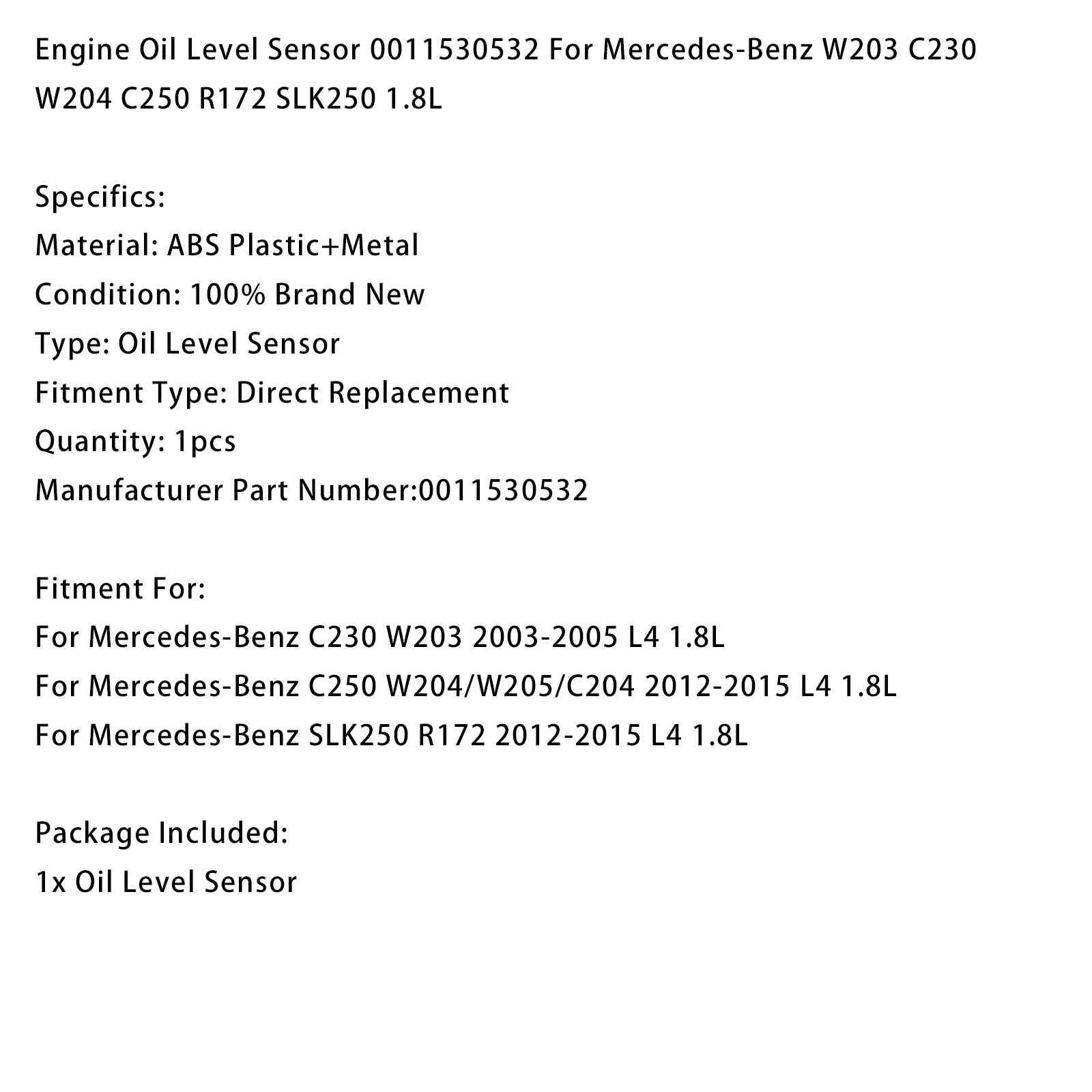 Engine Oil Level Sensor 0011530532 For Benz W203 C230 W204 C250 R172 SLK250 1.8L