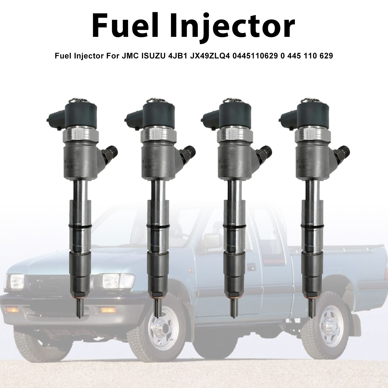 4Pcs Fuel Injector For JMC ISUZU 4JB1 JX49ZLQ4 0445110629 0 445 110 629