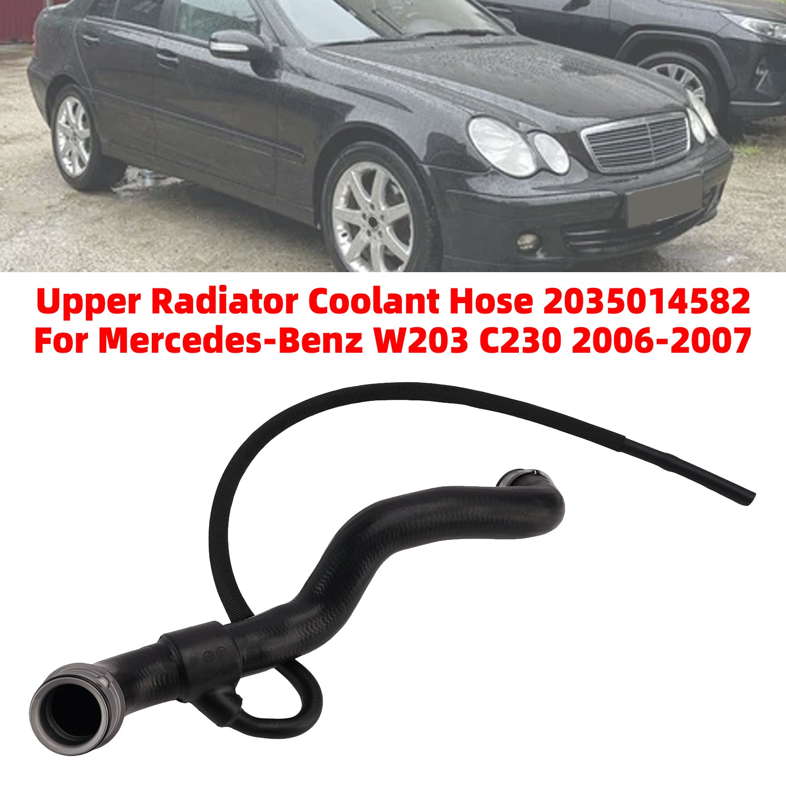 Upper Radiator Coolant Hose 2035014582 For Mercedes-Benz W203 C230 2006-2007