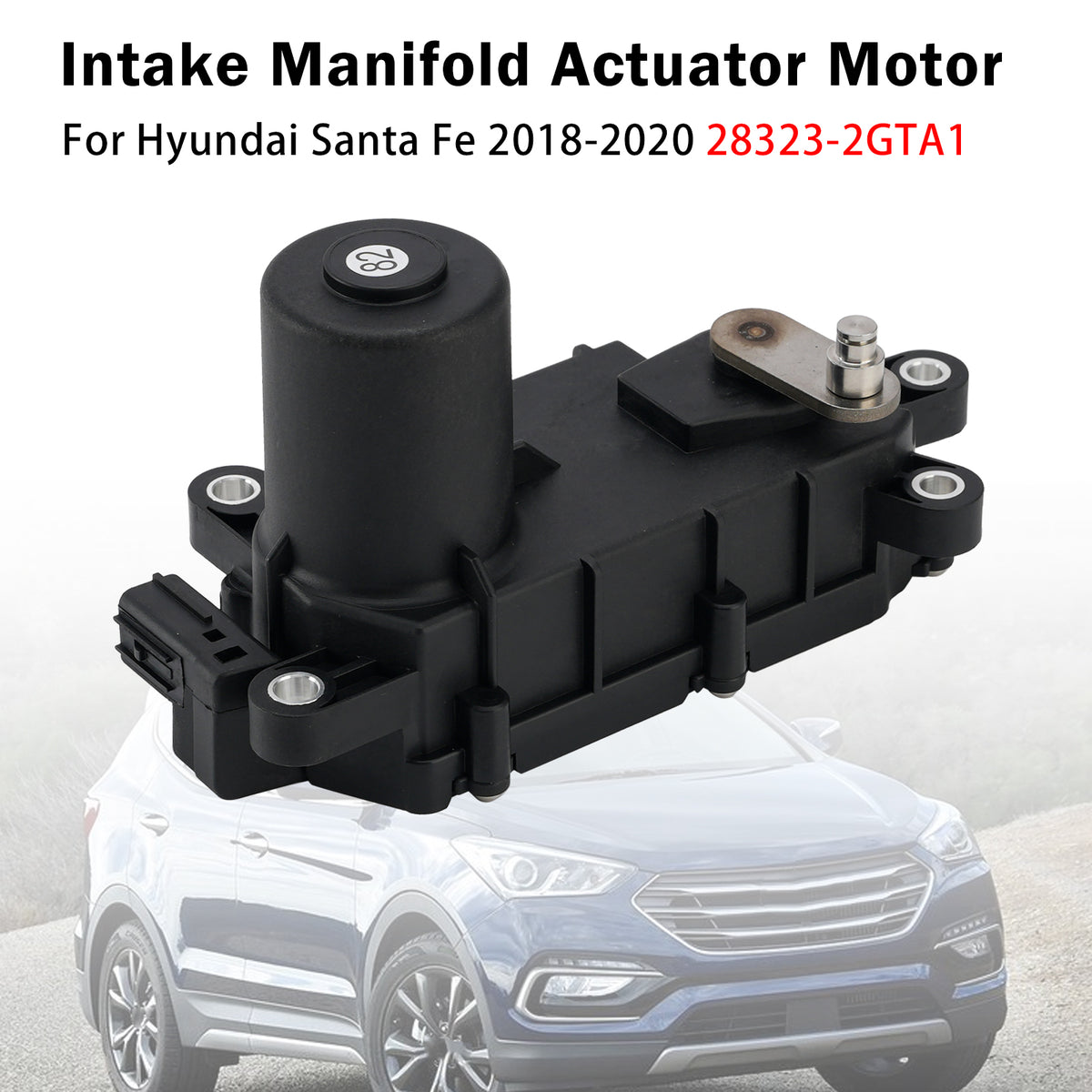 Intake Manifold Actuator Motor For Hyundai Santa Fe 2018-2020 28323-2GTA1