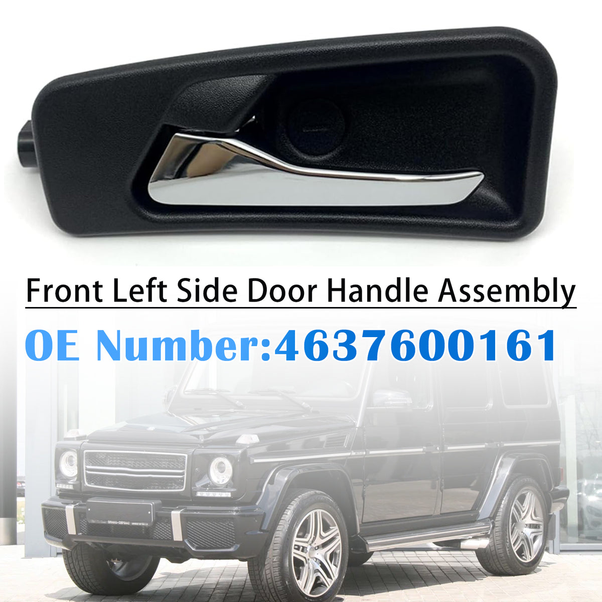 Front Left Door Handle 4637600161 For Benz G Class W463 2004-2018