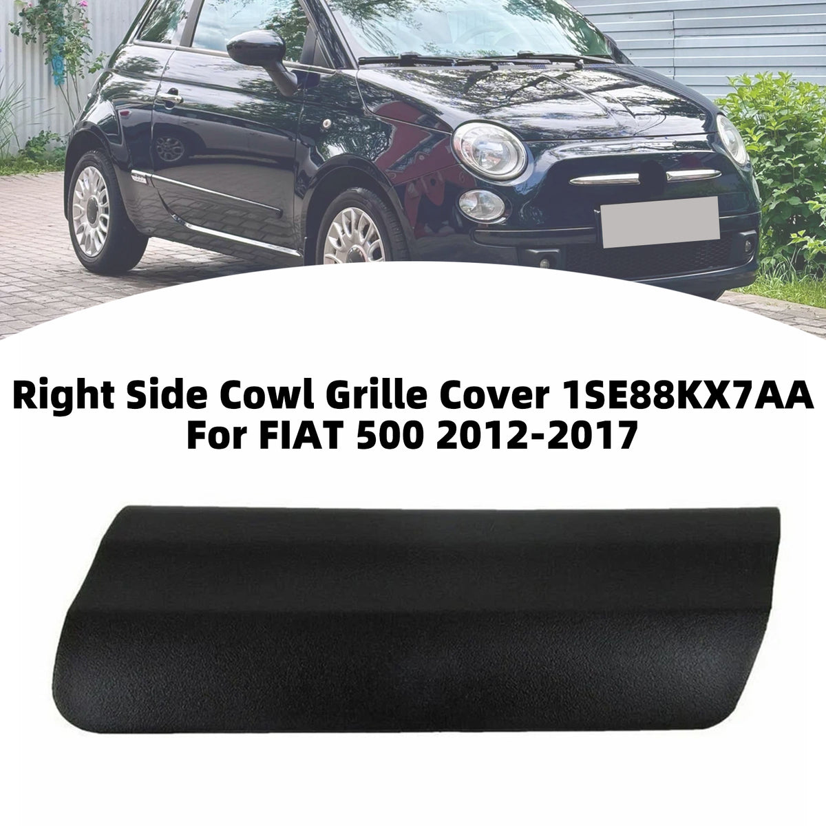 Right Side Cowl Grille Cover 1SE88KX7AA For FIAT 500 2012-2017
