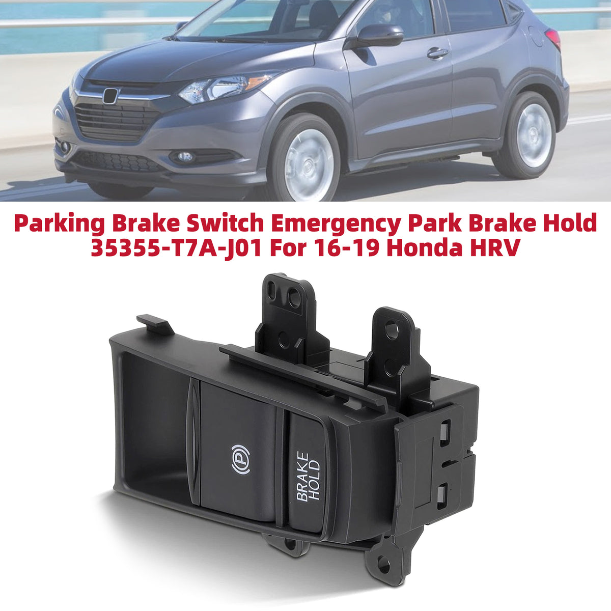 Parking Brake Switch Emergency Park Brake Hold 35355-T7A-J01 For 16-19 Honda HRV