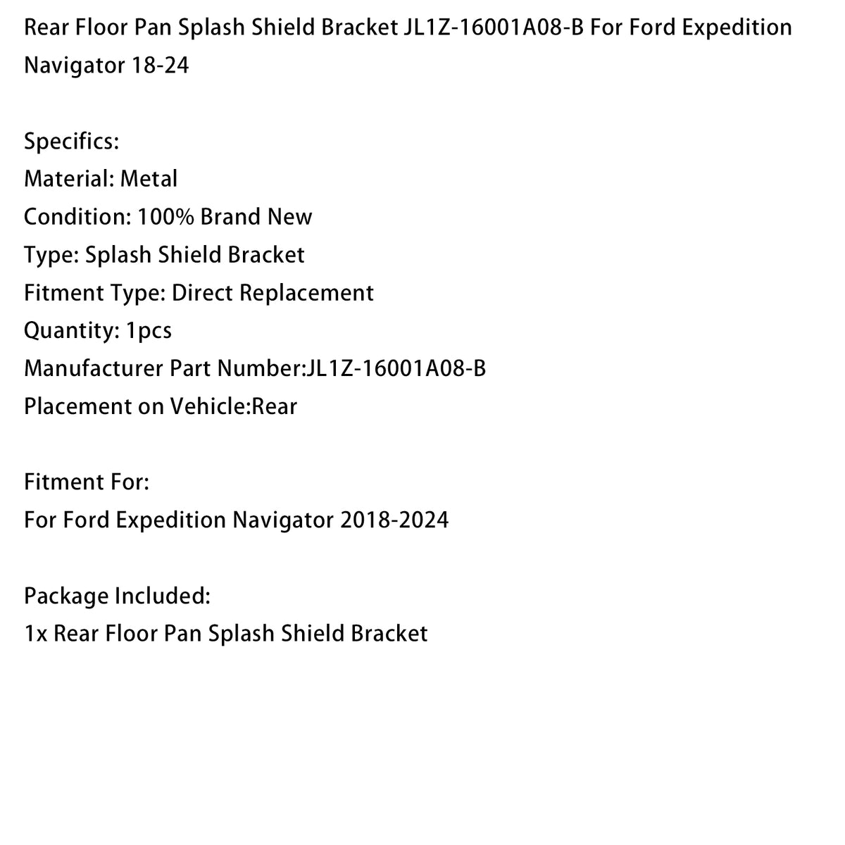Splash Shield Bracket JL1Z-16001A08-B For Ford Expedition Navigator 18-24