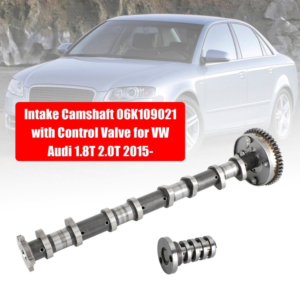 2016 Audi A4 / 2019 A6 A7 2.0T Intake Camshaft 06K109021 with Control Valve
