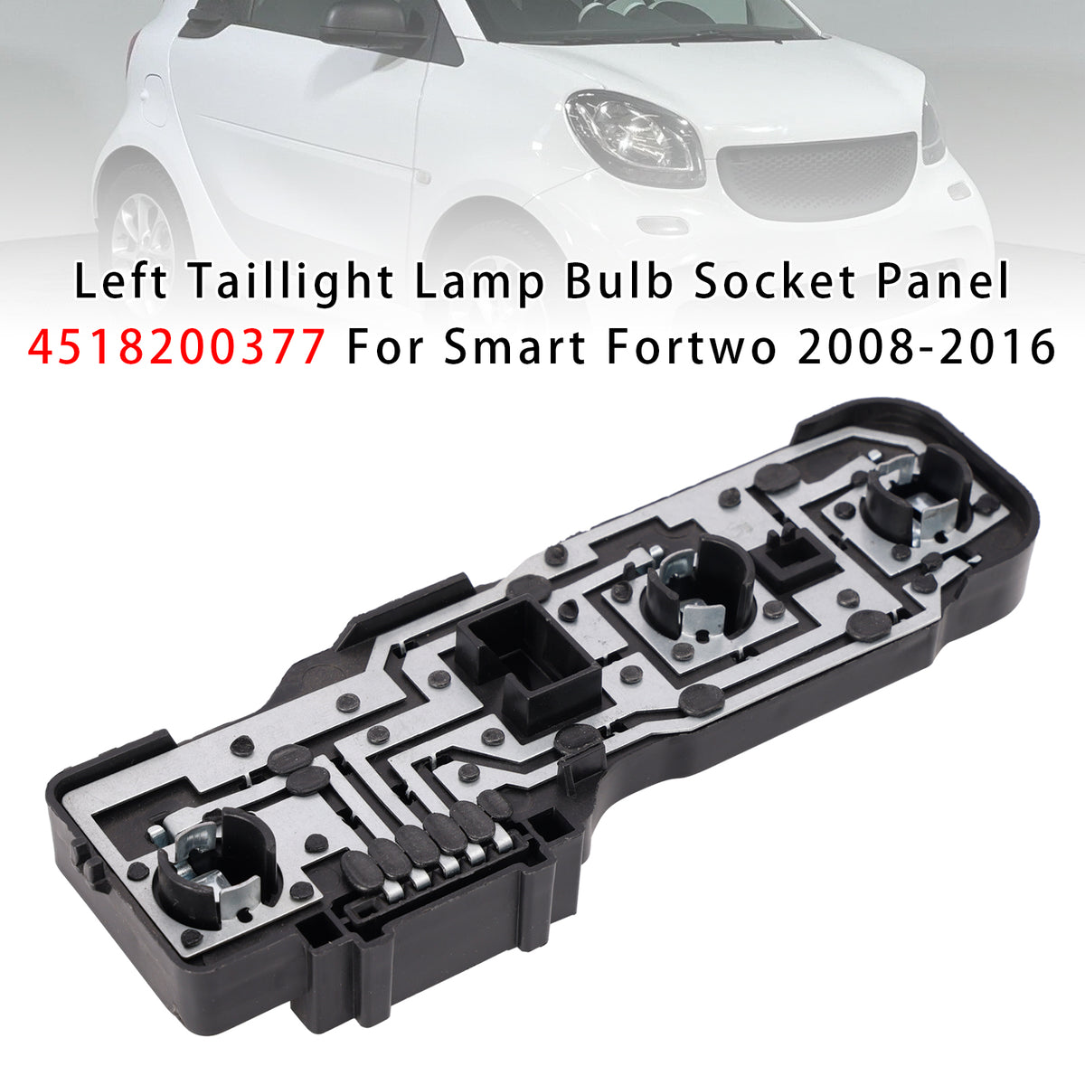 Right Taillight Lamp Bulb Socket Panel 4518200477 For Smart Fortwo 2008-2016