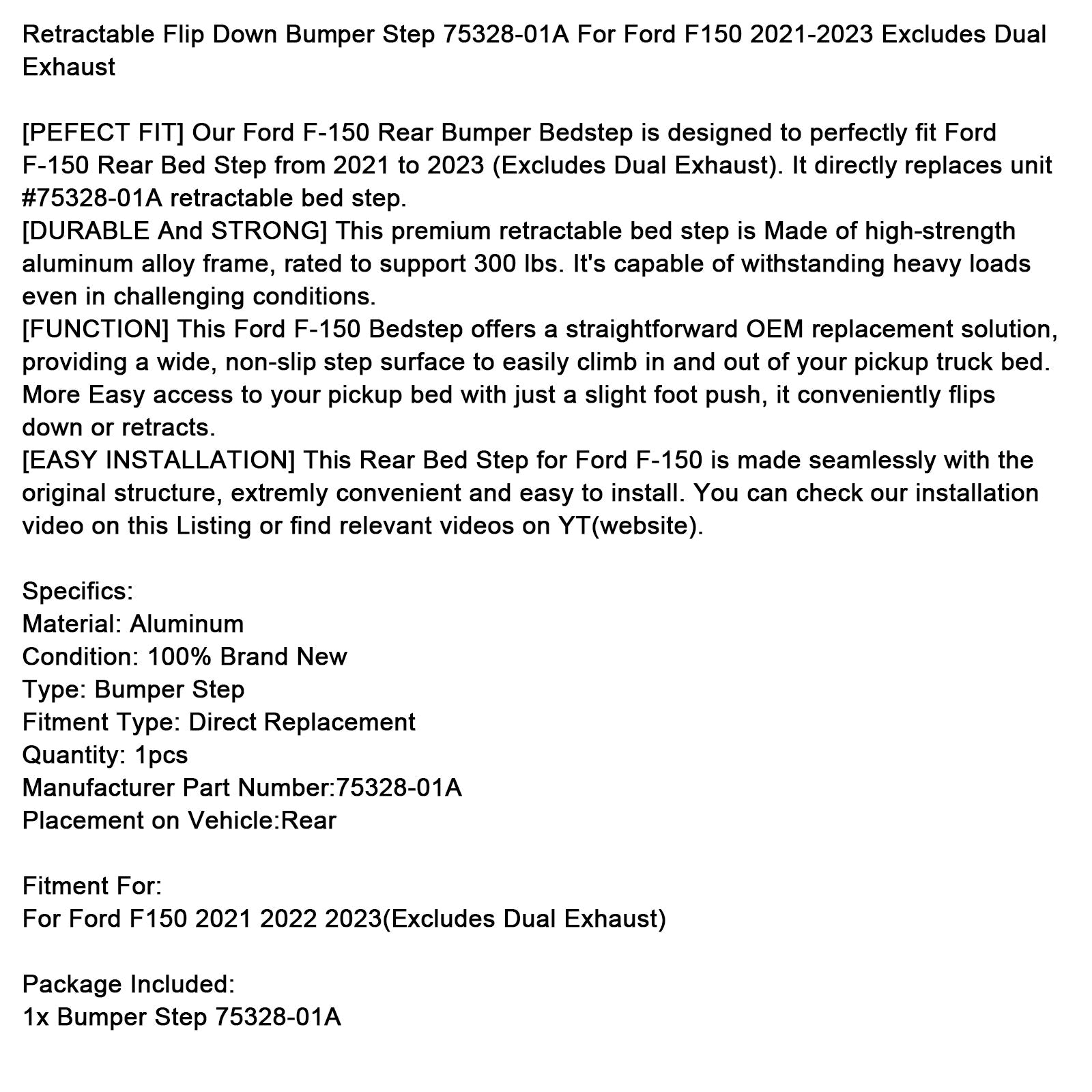 2021-2023 Ford F150 Excludes Dual Exhaust Retractable Flip Down Step 75328-01A