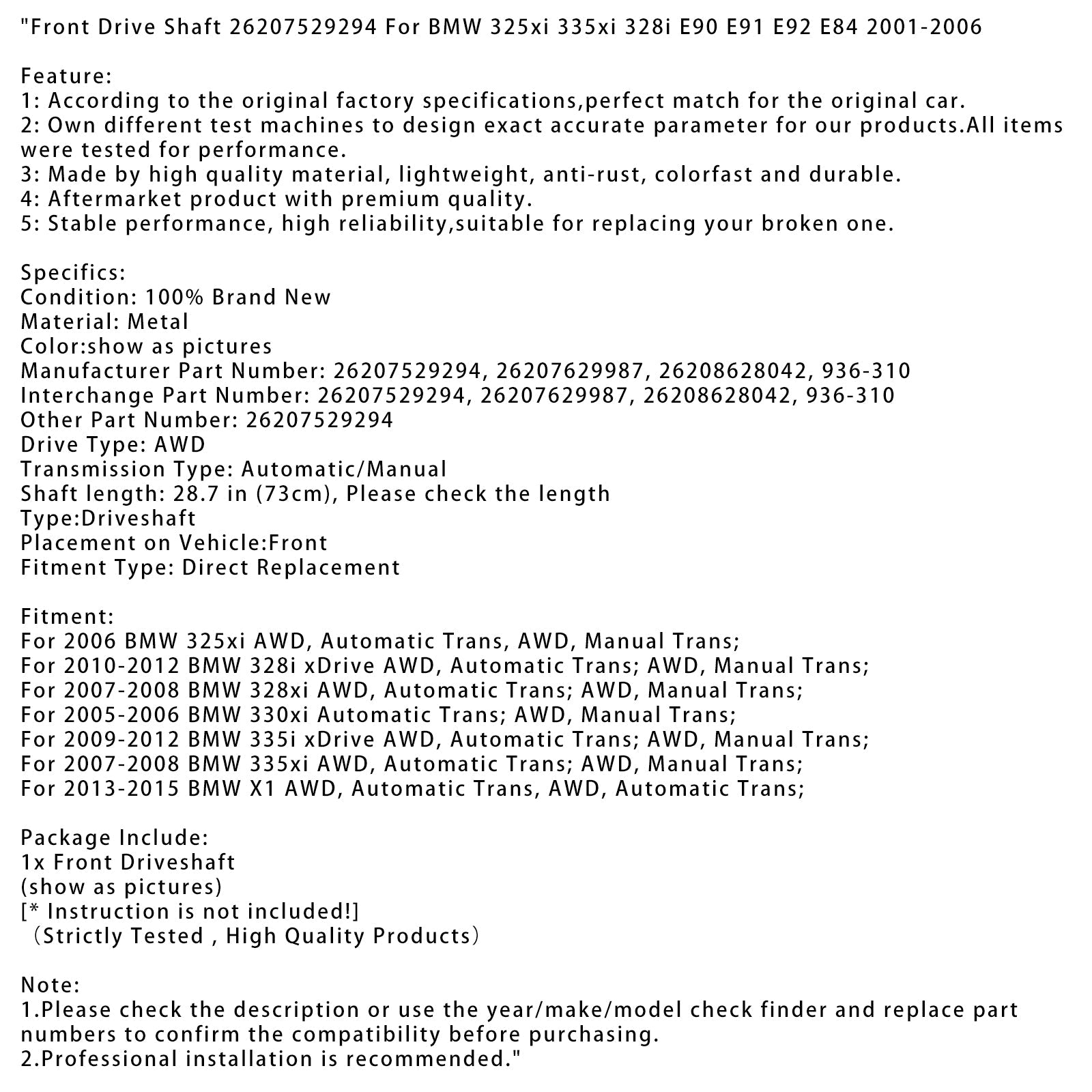 2007-2008 BMW 335xi AWD, Automatic Trans; AWD Front Drive Shaft 26207529294 26207629987