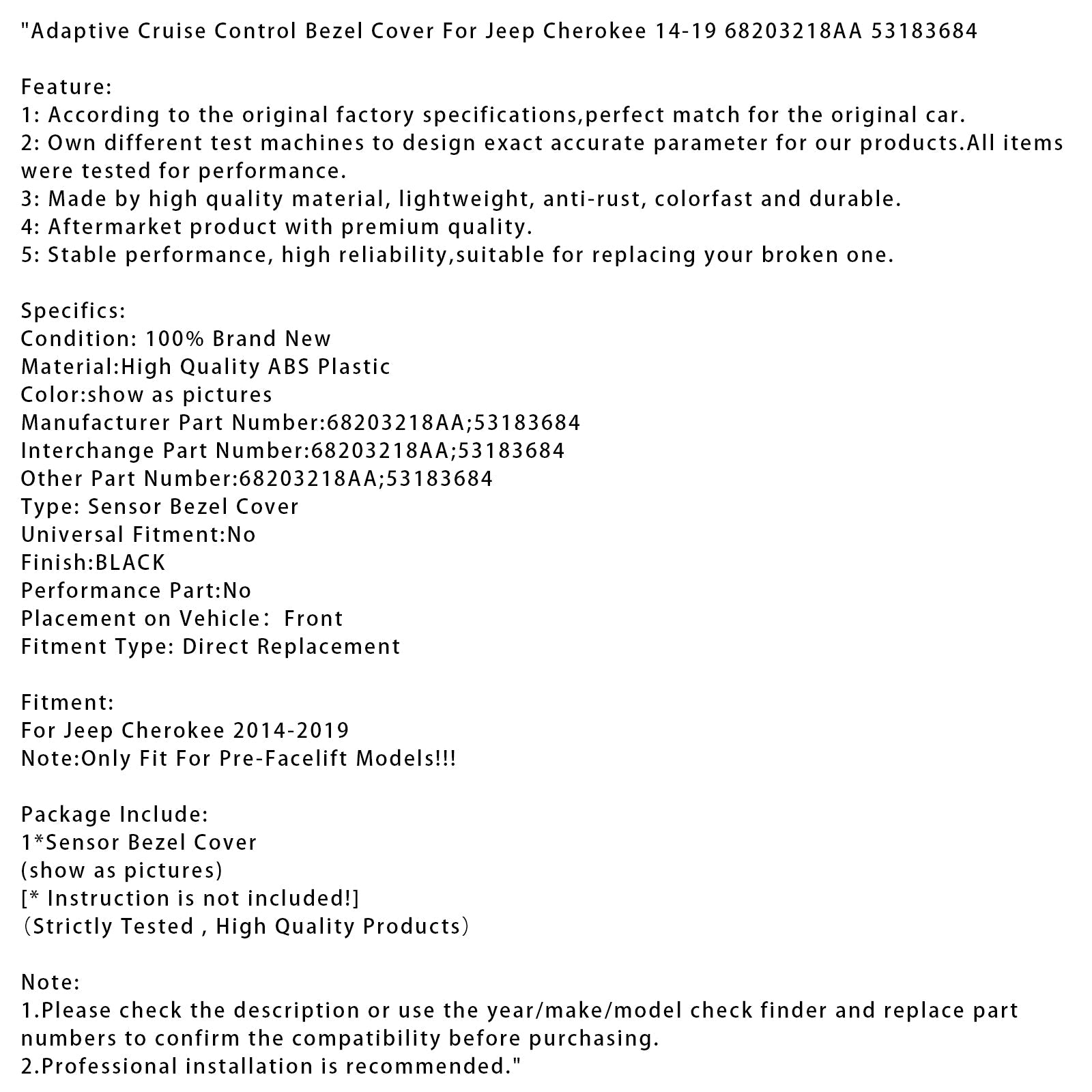 Adaptive Cruise Control Bezel Cover For Jeep Cherokee 14-19 68203218AA 53183684