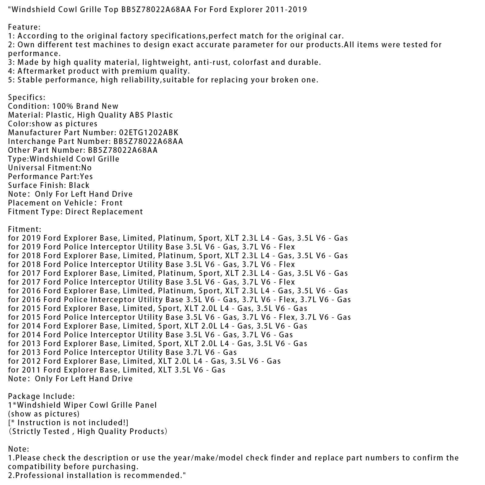 2016-2019 Ford Explorer Base, Limited, Platinum, Sport, XLT 2.3L L4 - Gas, 3.5L V6 - Gas Windshield Cowl Grille Top BB5Z78022A68AA
