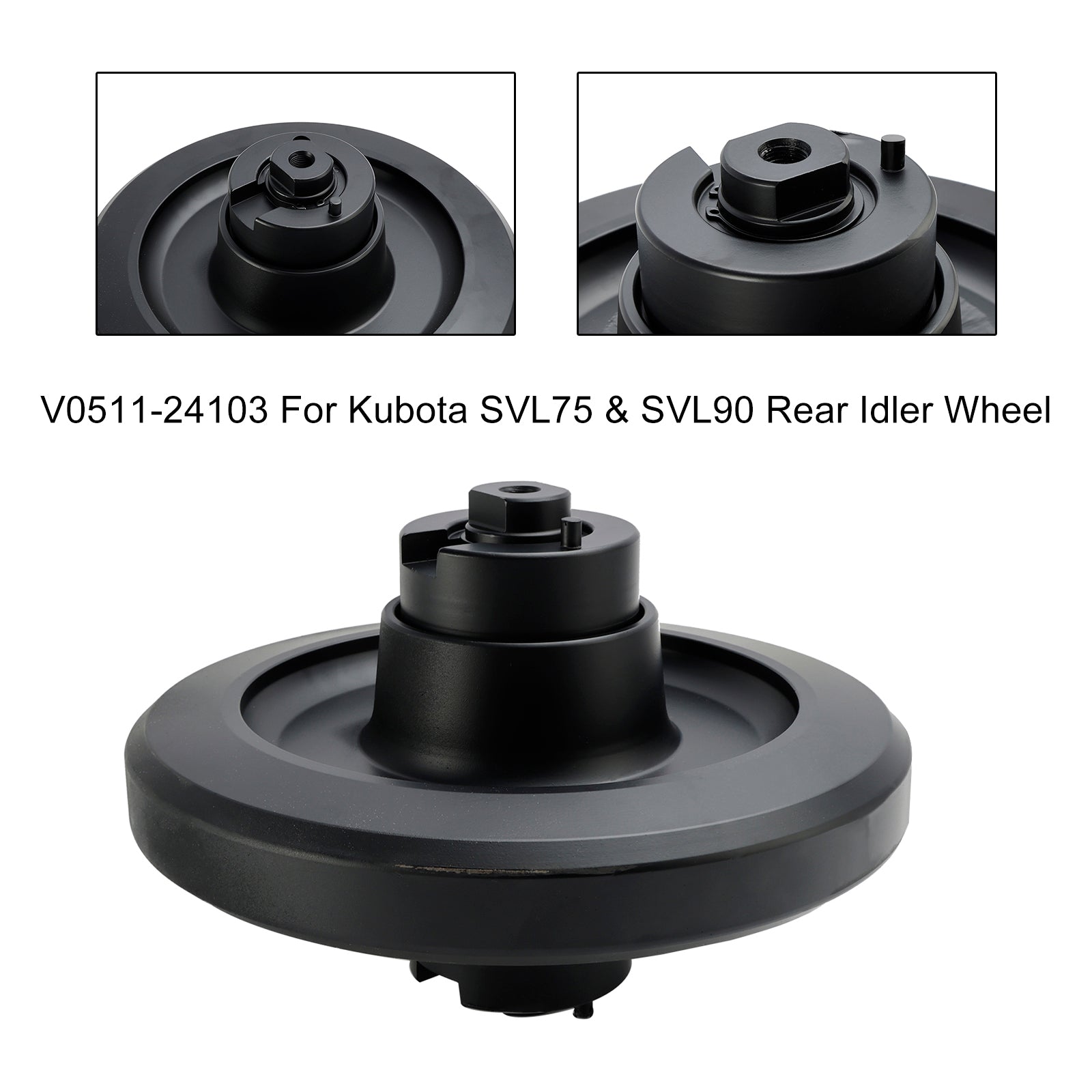 V0511-24103 Rear Idler Wheel For Kubota SVL75 SVL75-2 SVL90 SVL90-2 SVL95-2