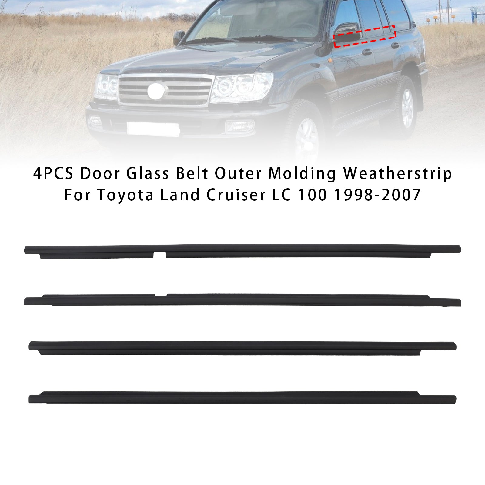 1998-2007 Toyota Land Cruiser LC100 4PCS Door Glass Belt Outer Molding Weatherstrip