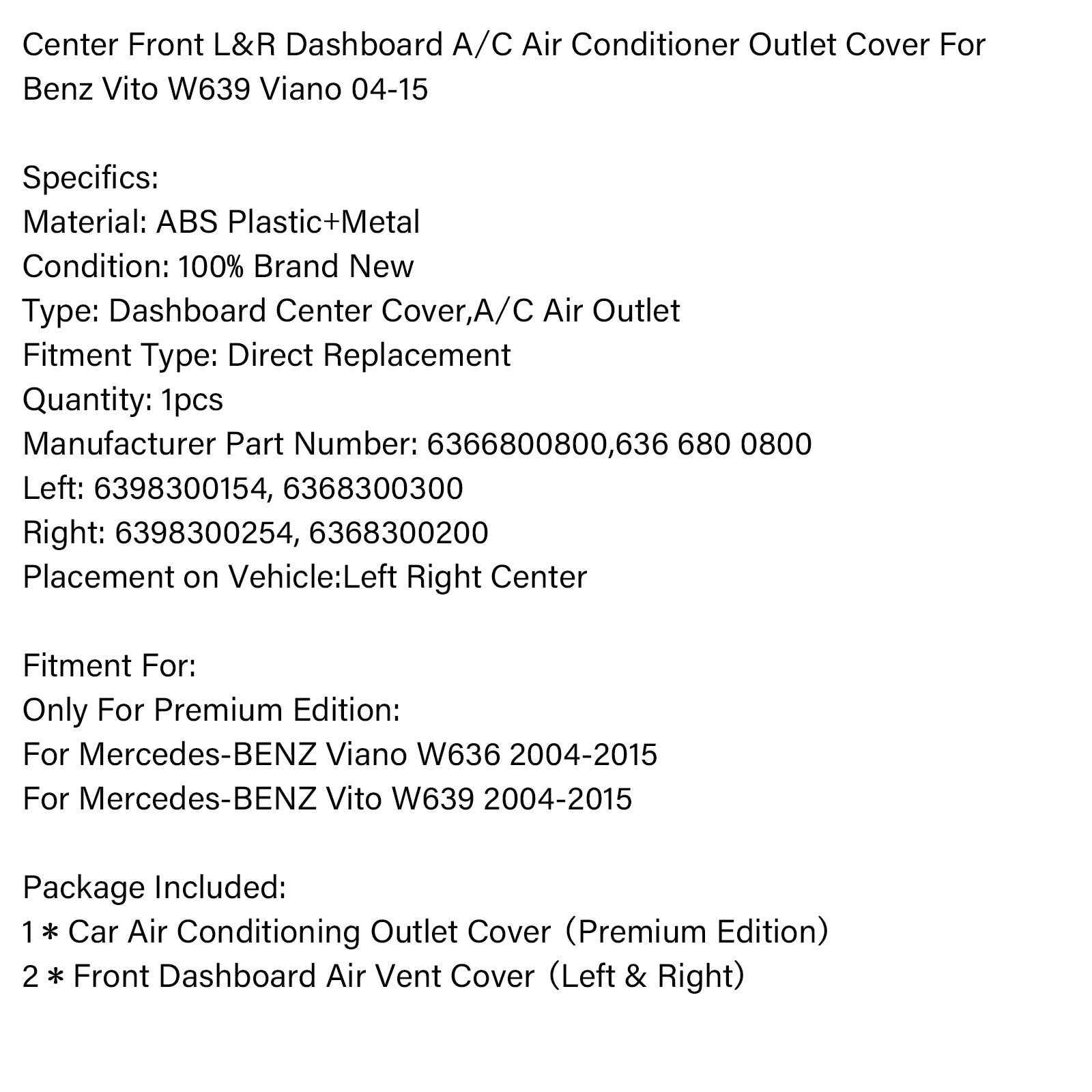 2004-2015 Mercedes-BENZ Viano W636 AC Dashboard Center Dash + 2 * Air Vent 6366800800