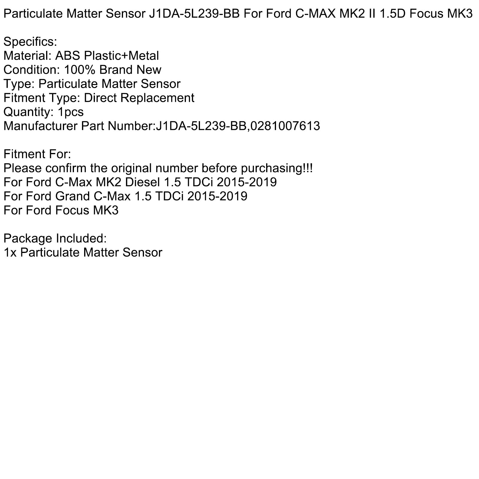 2015-2019 Ford C-Max MK2 Diesel 1.5 TDCi Particulate Matter Sensor J1DA-5L239-BB 0281007613