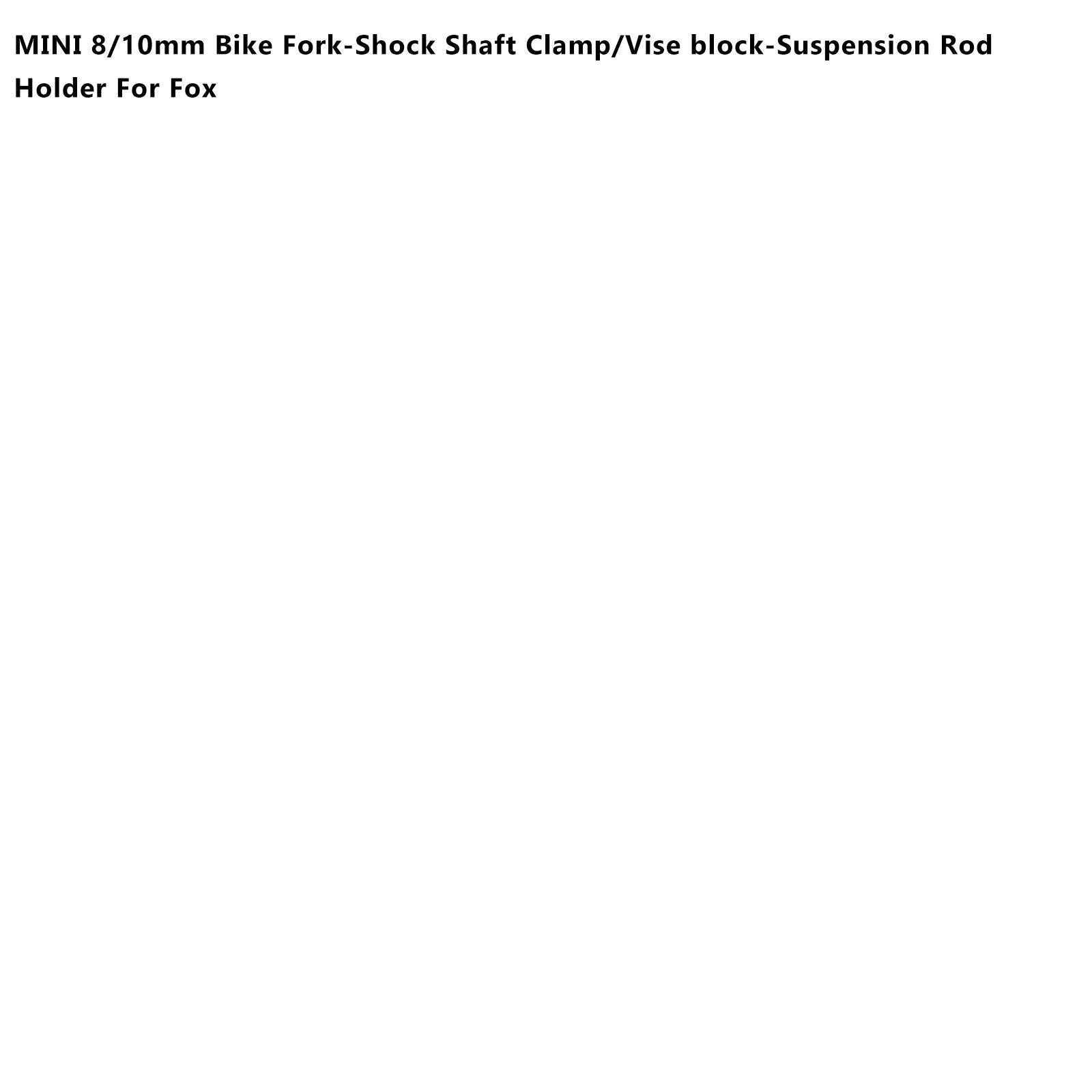 MINI 8/10mm Bike Fork-Shock Shaft Clamp/Vise block-Suspension Rod Holder For Fox