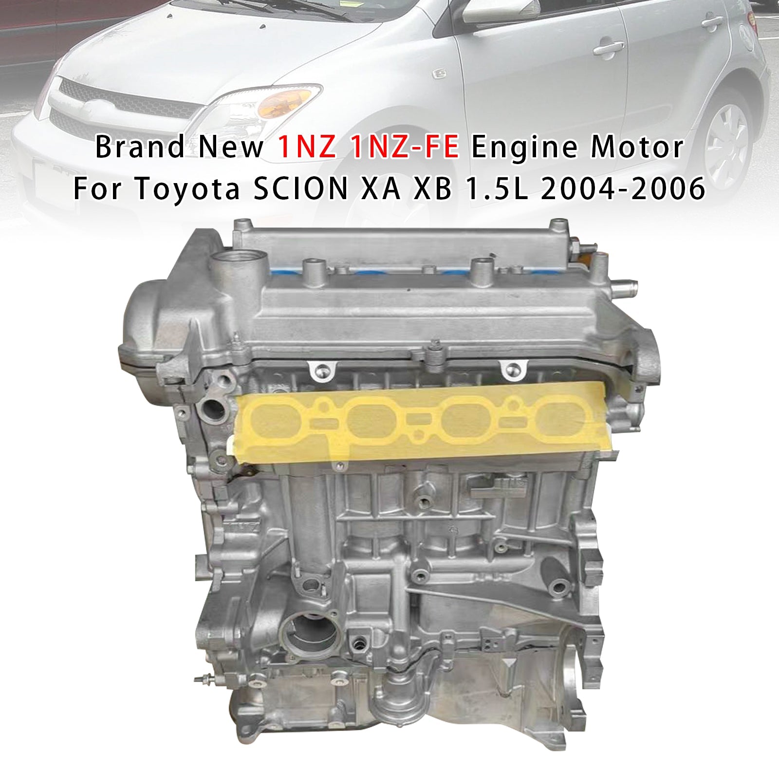 Brand New 1NZ 1NZ-FE Engine Motor For Toyota SCION XA XB 1.5L 2004-2006