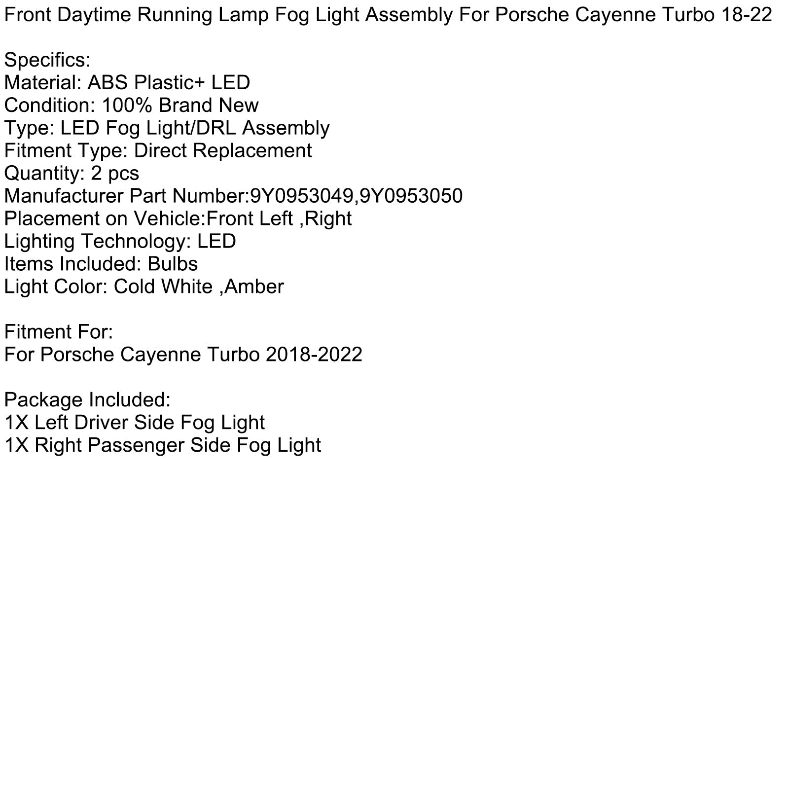 2018-2022 Porsche Cayenne Turbo Front Daytime Running Lamp Fog Light Assembly 9Y0953049 9Y0953050