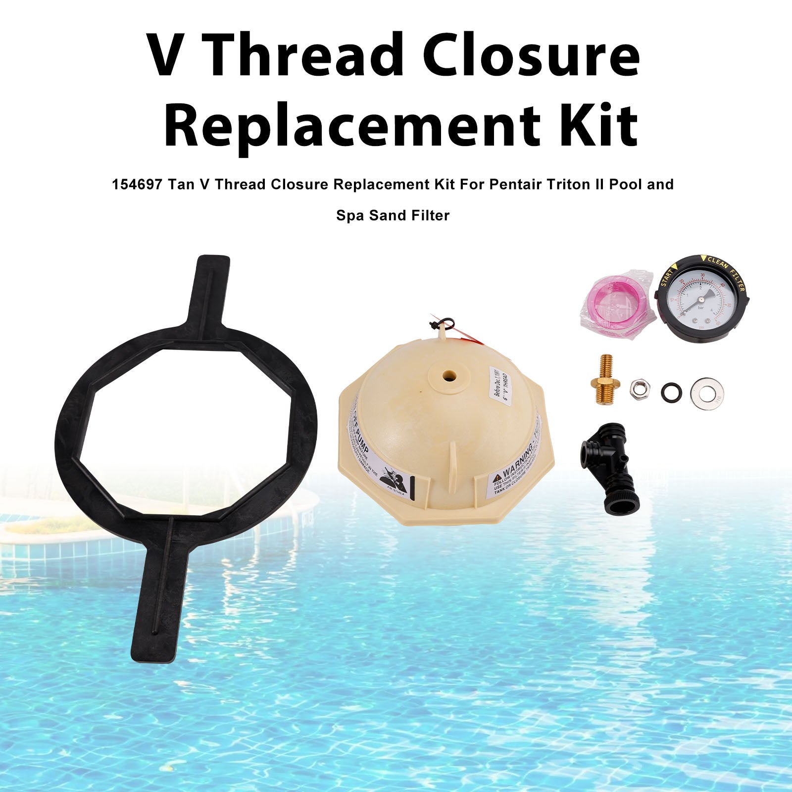 154697 Tan V Thread Closure replace Triton II Pool Spa Sand Filter for Pentair