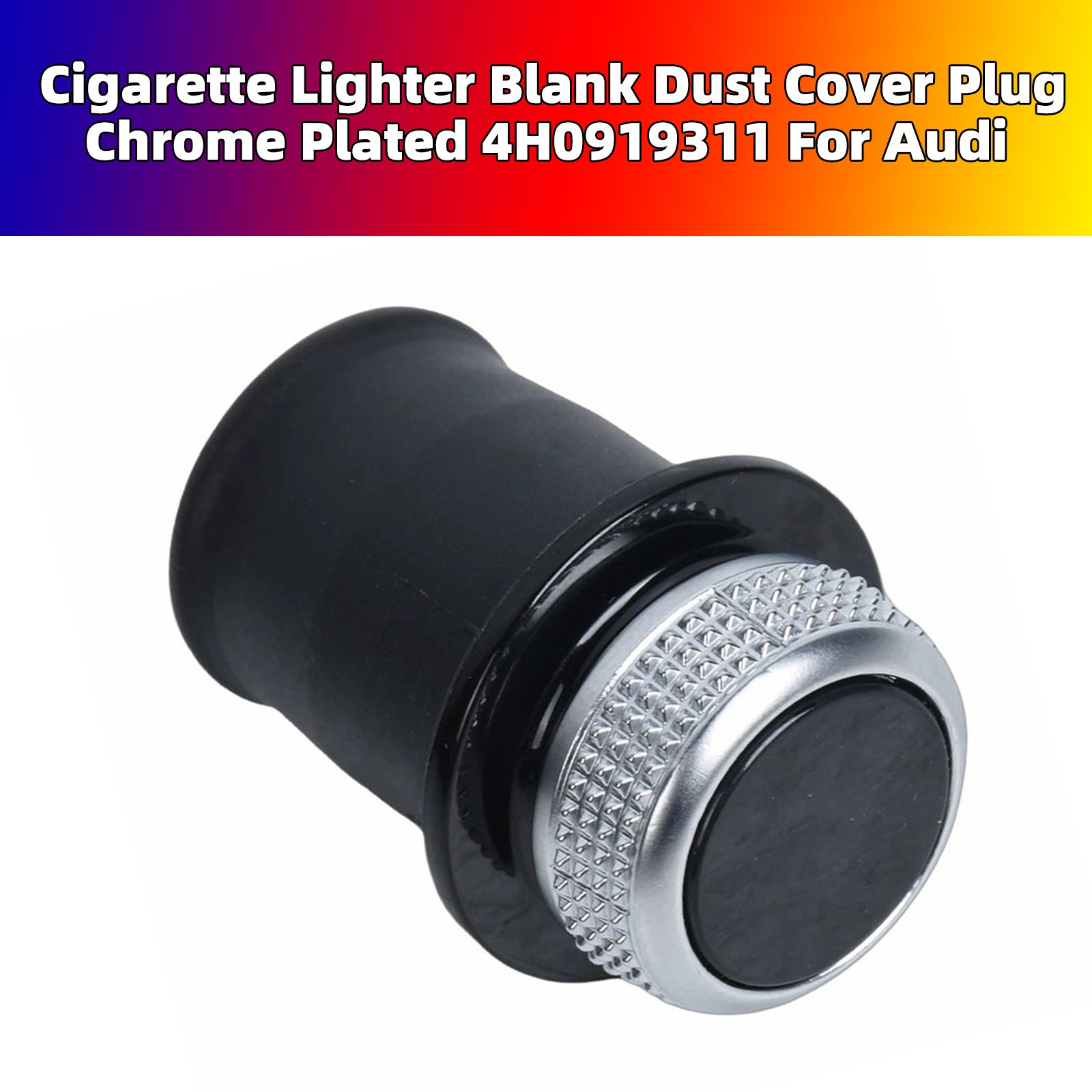Cigarette Lighter Blank Dust Cover Plug Chrome Plated 4H0919311 For Audi