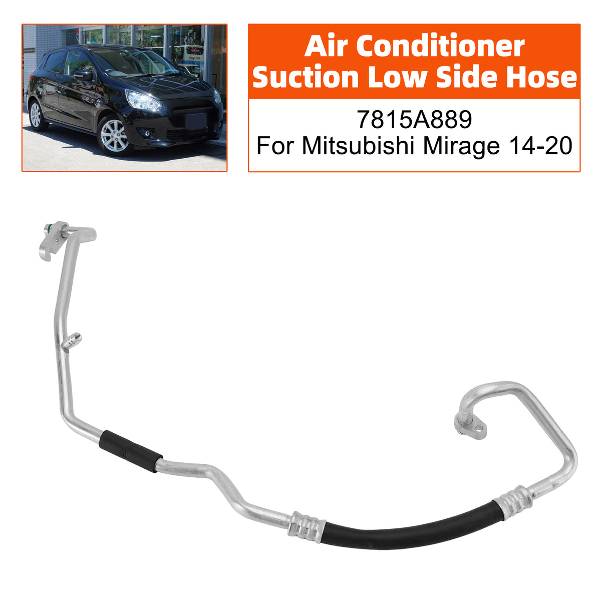 Air Conditioner Suction Low Side Hose 7815A889 For Mitsubishi Mirage 14-20