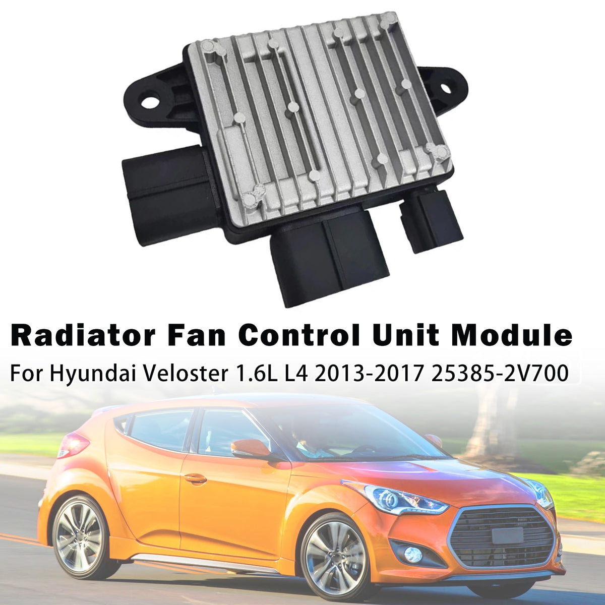 Radiator Fan Control Module For Hyundai Veloster 1.6L L4 2013-2017 25385-2V700