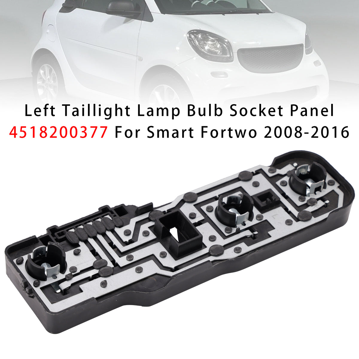Left Taillight Lamp Bulb Socket Panel 4518200377 For Smart Fortwo 2008-2016