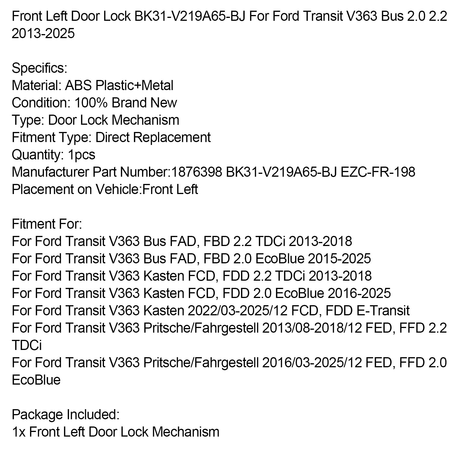 2016/03-2025/12 Ford Transit V363 Pritsche/Fahrgestell FED, FFD 2.0 EcoBlue Front Left Door Lock BK31-V219A65-BJ