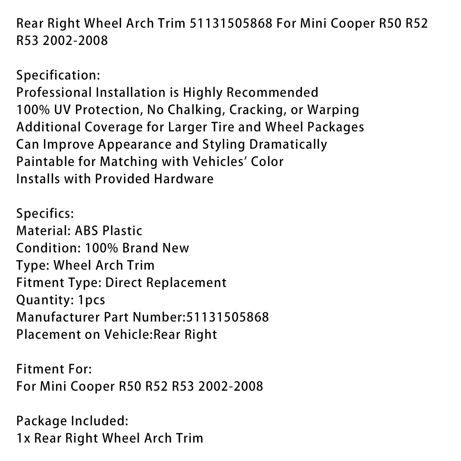 Rear Right Wheel Arch Trim 51131505868 For Mini Cooper R50 R52 R53 2002-2008