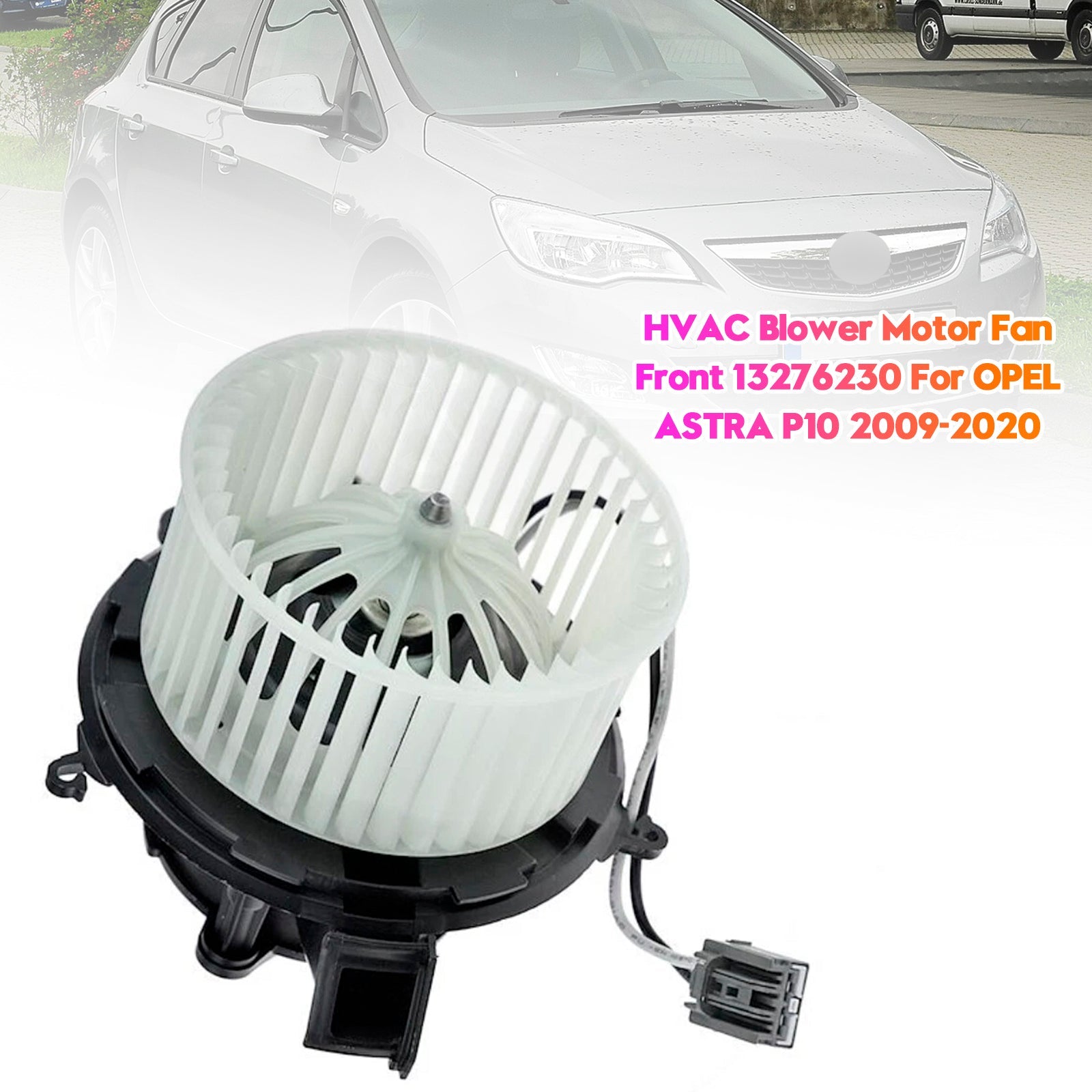 2009-2023 For VAUXHALL ASTRA J MK6 HVAC Blower Motor Fan Front 87264