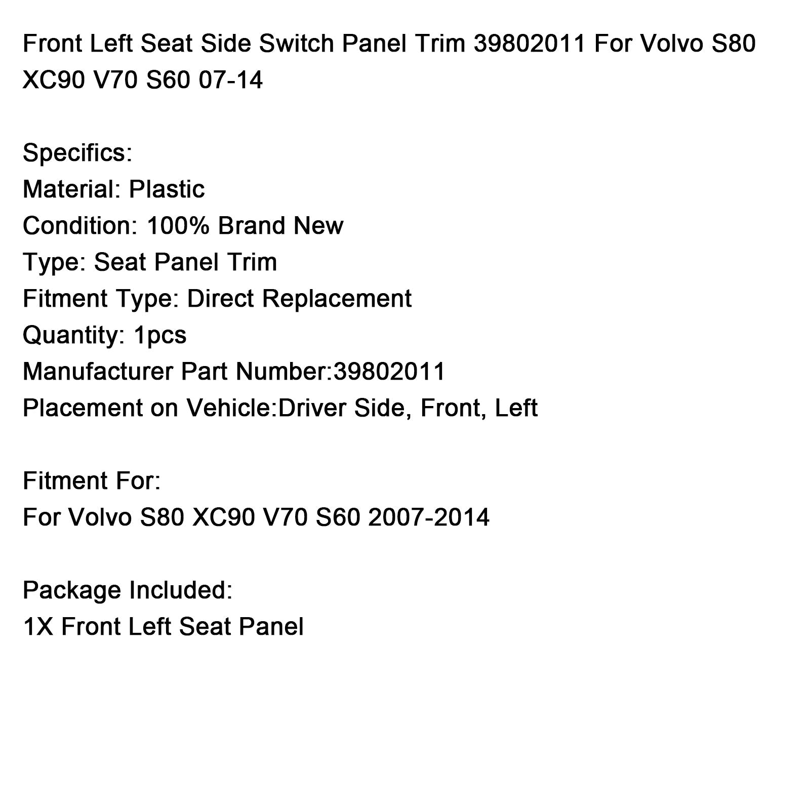 2007-2014  Volvo S80 XC90 V70 S60 Front Left Seat Side Switch Panel Trim 39802011