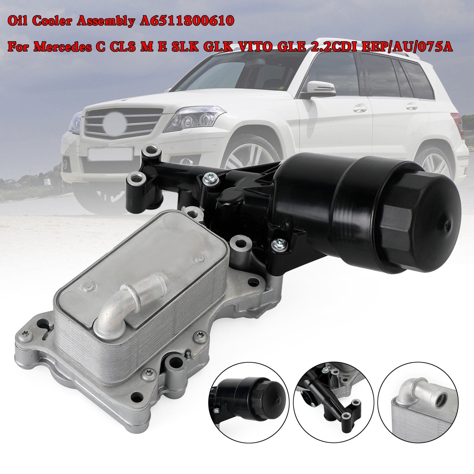 Oil Cooler A6511800610 For Mercedes C CLS M SLK GLK VITO GLE 2.2CDI EEP/AU/075A