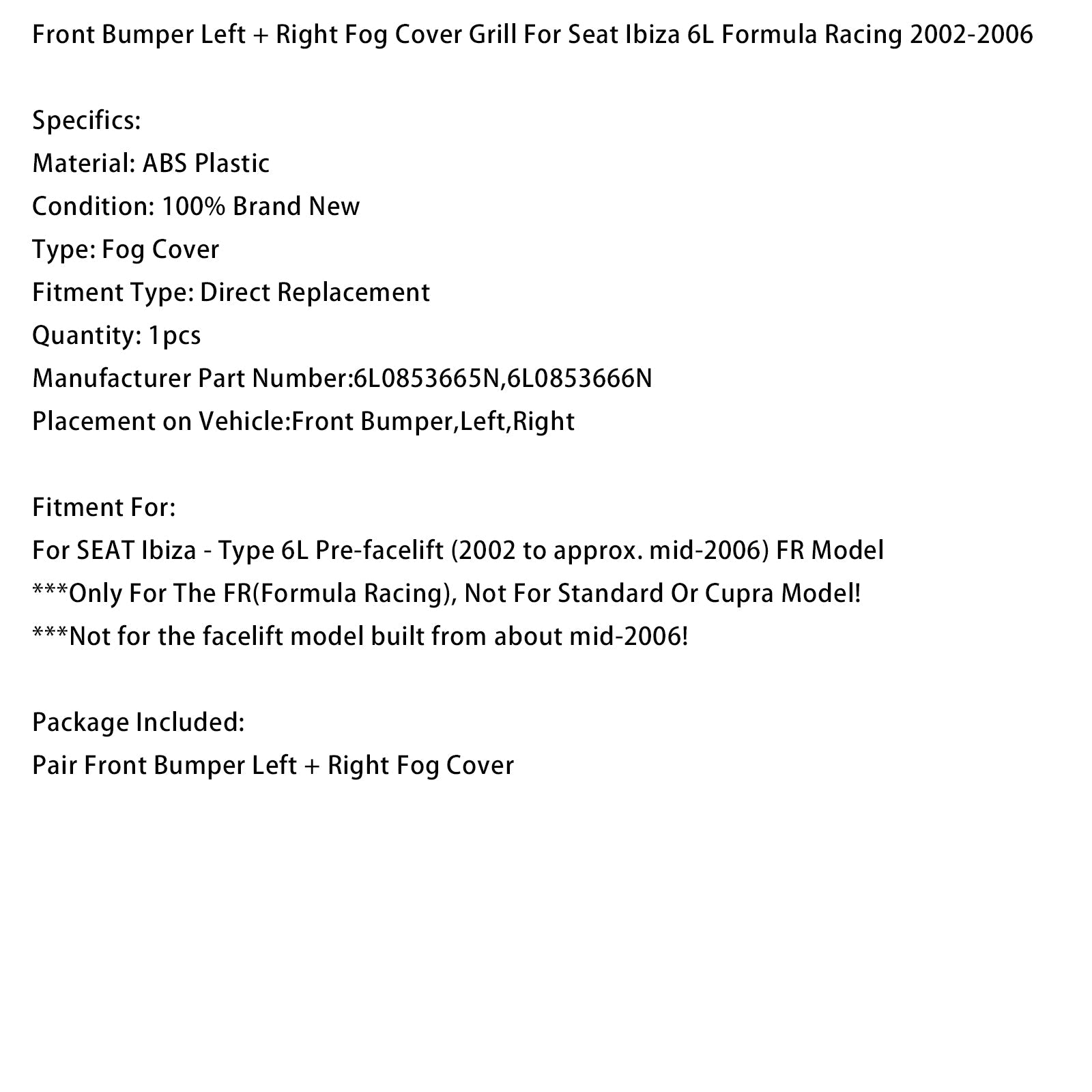 2002-2006 Seat Ibiza 6L Formula Racing Front Bumper Left + Right Fog Cover