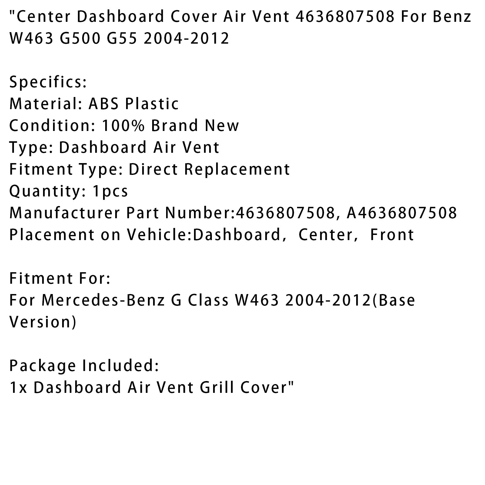 2004-2011 Mercedes-Benz G55 AMG 5.4L 5.5L Center Dashboard Cover Air Vent 4636807508