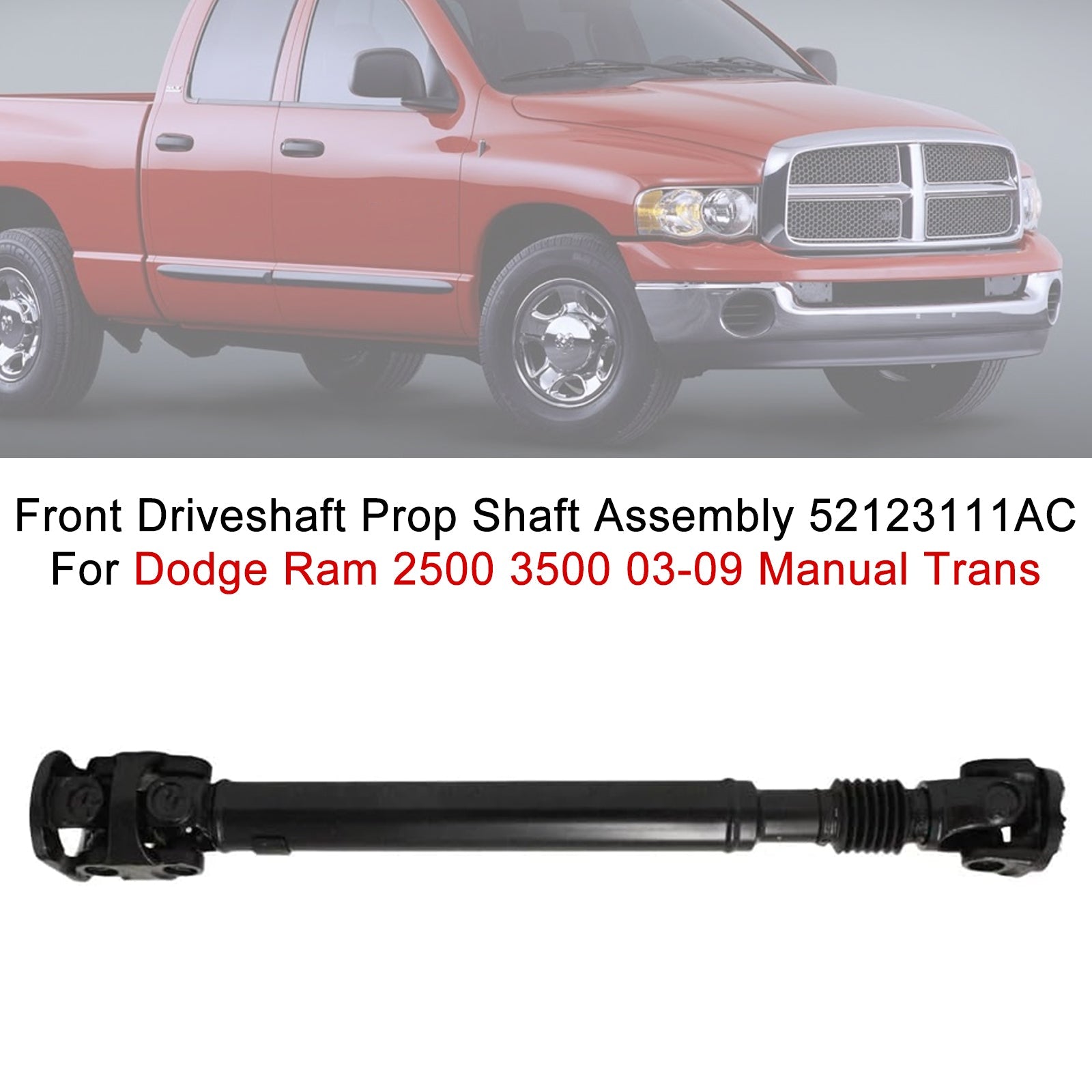 2005 For Dodge Ram 2500 Front Side with Sales Code DEG (6 Speed Manual G56 Transmission) Front Driveshaft Prop Shaft Assembly 52123111AA