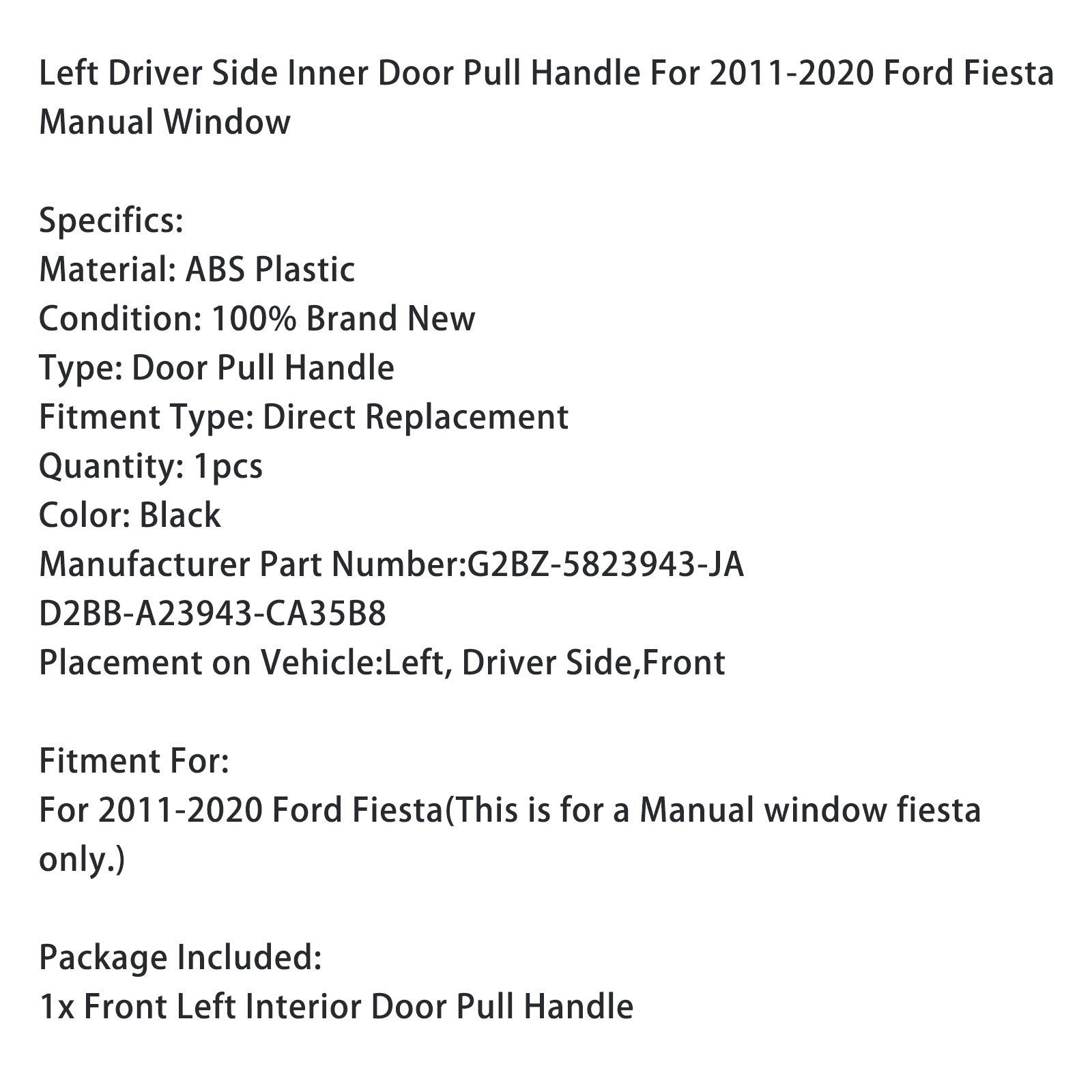 2011-2020 Ford Fiesta Left Driver Side Inner Door Pull Handle G2BZ-5823943-JA