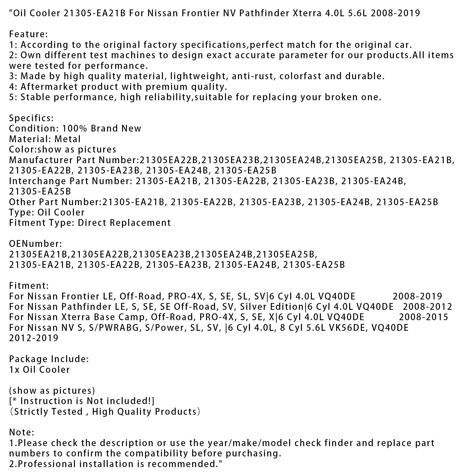 2012-2019 Nissan NV S, S/PWRABG, S/Power, SL, SV, |6 Cyl 4.0L, 8 Cyl 5.6L VK56DE, VQ40DE Oil Cooler 21305-EA21B 21305EA21B