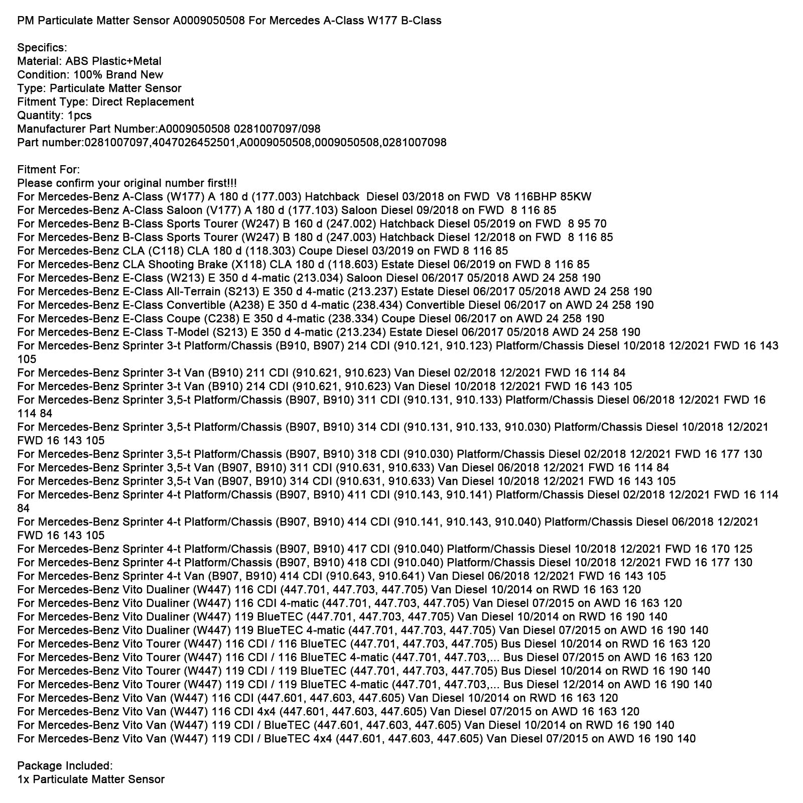 10/2018-12/2021 Mercedes-Benz Sprinter 3-t Platform/Chassis (B910, B907) 214 CDI (910.121, 910.123) Platform/Chassis Diesel PM Particulate Matter Sensor A0009050508