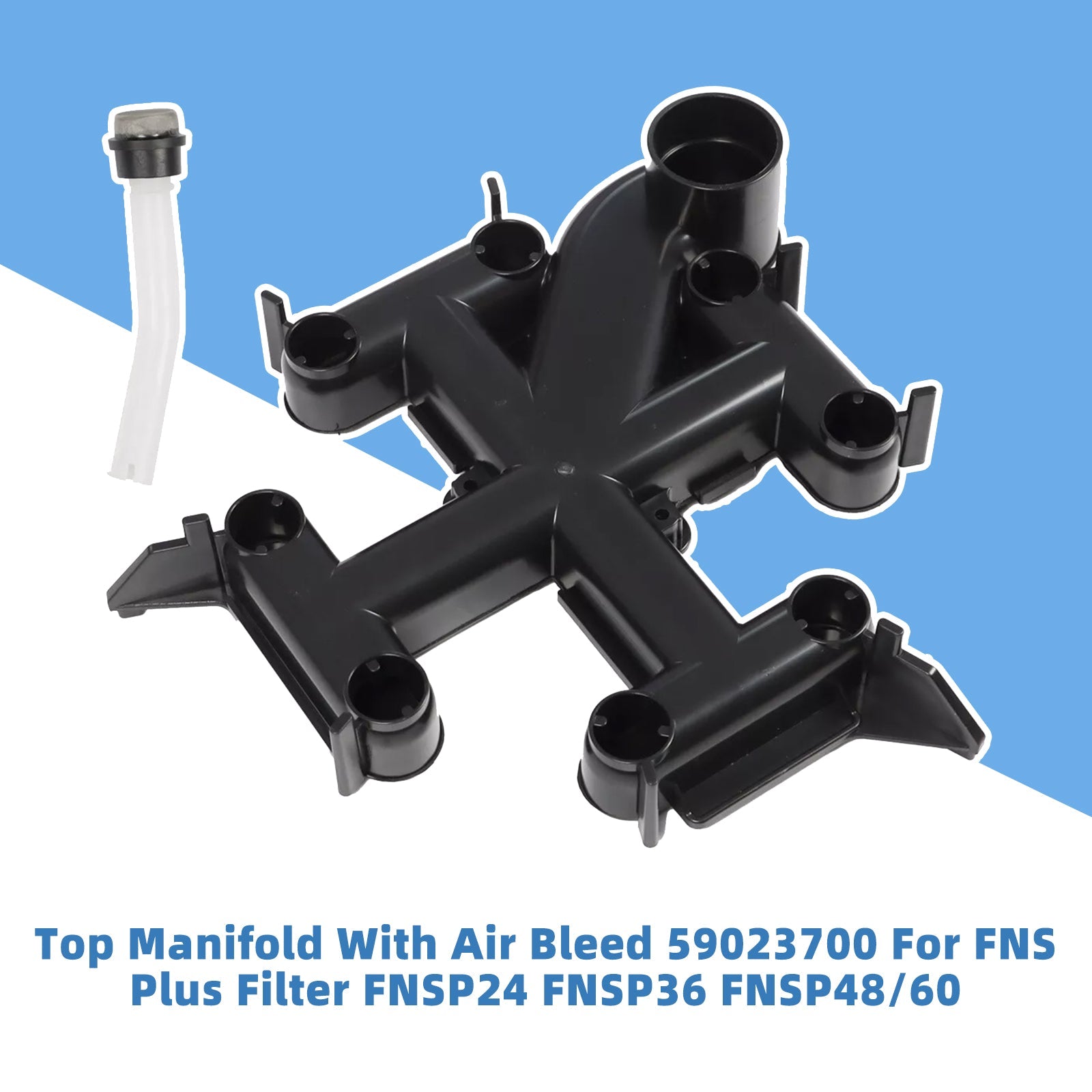 Top Manifold With Air Bleed 59023700 For FNS Plus Filter FNSP24 FNSP36 FNSP48