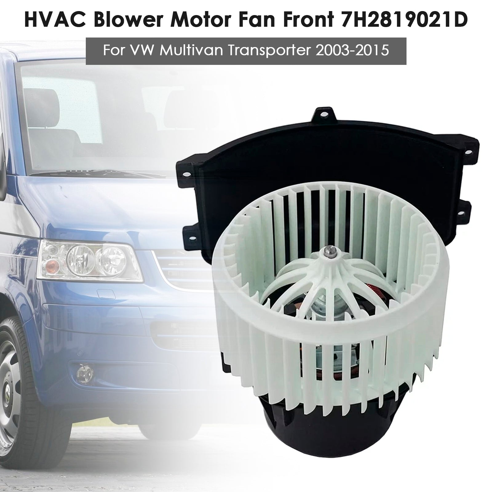 2003-2015 For VW Multivan MK5 HVAC Blower Motor Fan Front 7E2819021C