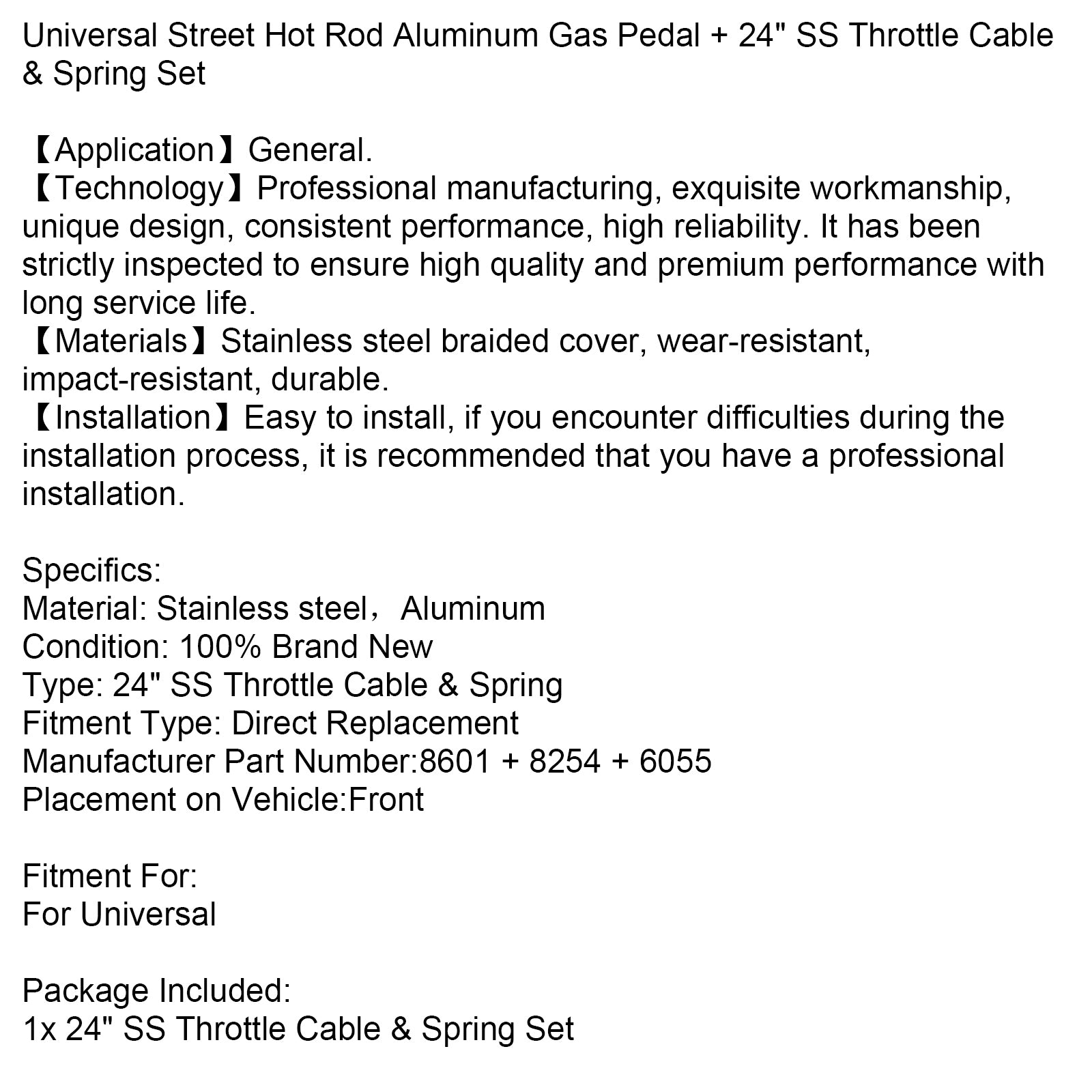 Universal Street Hot Rod Aluminum Gas Pedal 24" SS Throttle Cable & Spring Set