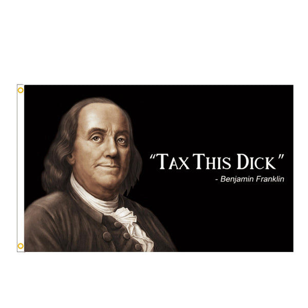 Enjamin Franklin Tax This Dick Funny Quote Bandera 3x5ft Banner College 