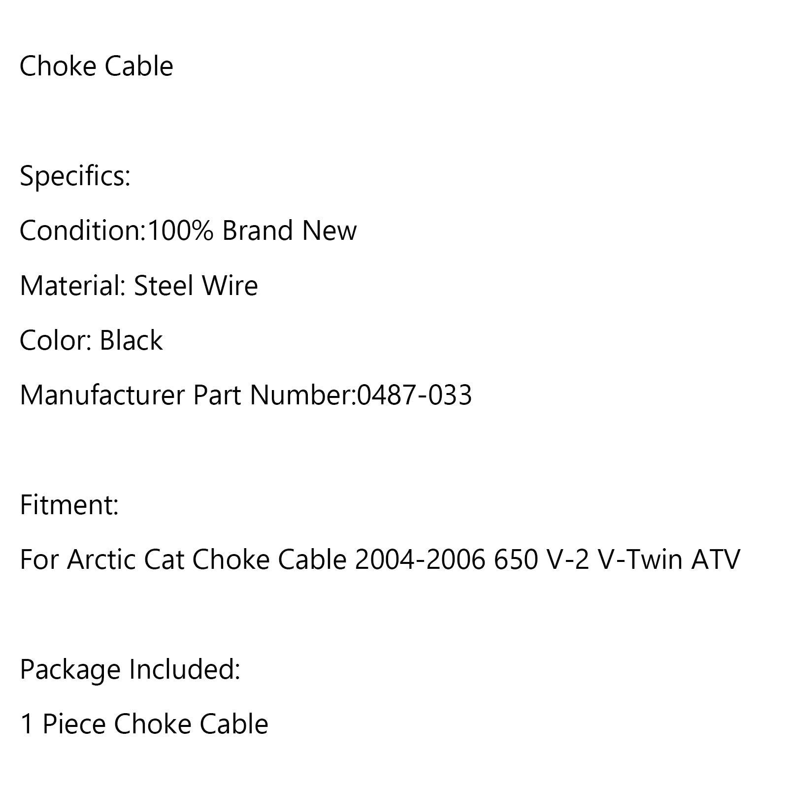 ATV Choke Cable For Arctic Cat 2004 2005 2006 650 V-2 V-Twin ONLY 0487-033 Generic