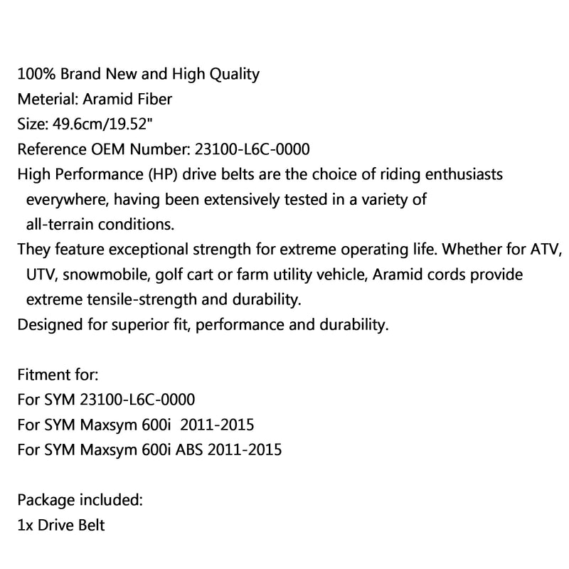 Drive Belt 23100-L6C-0000 For SYM Maxsym 600i ABS 2011-2015 2014 Generic