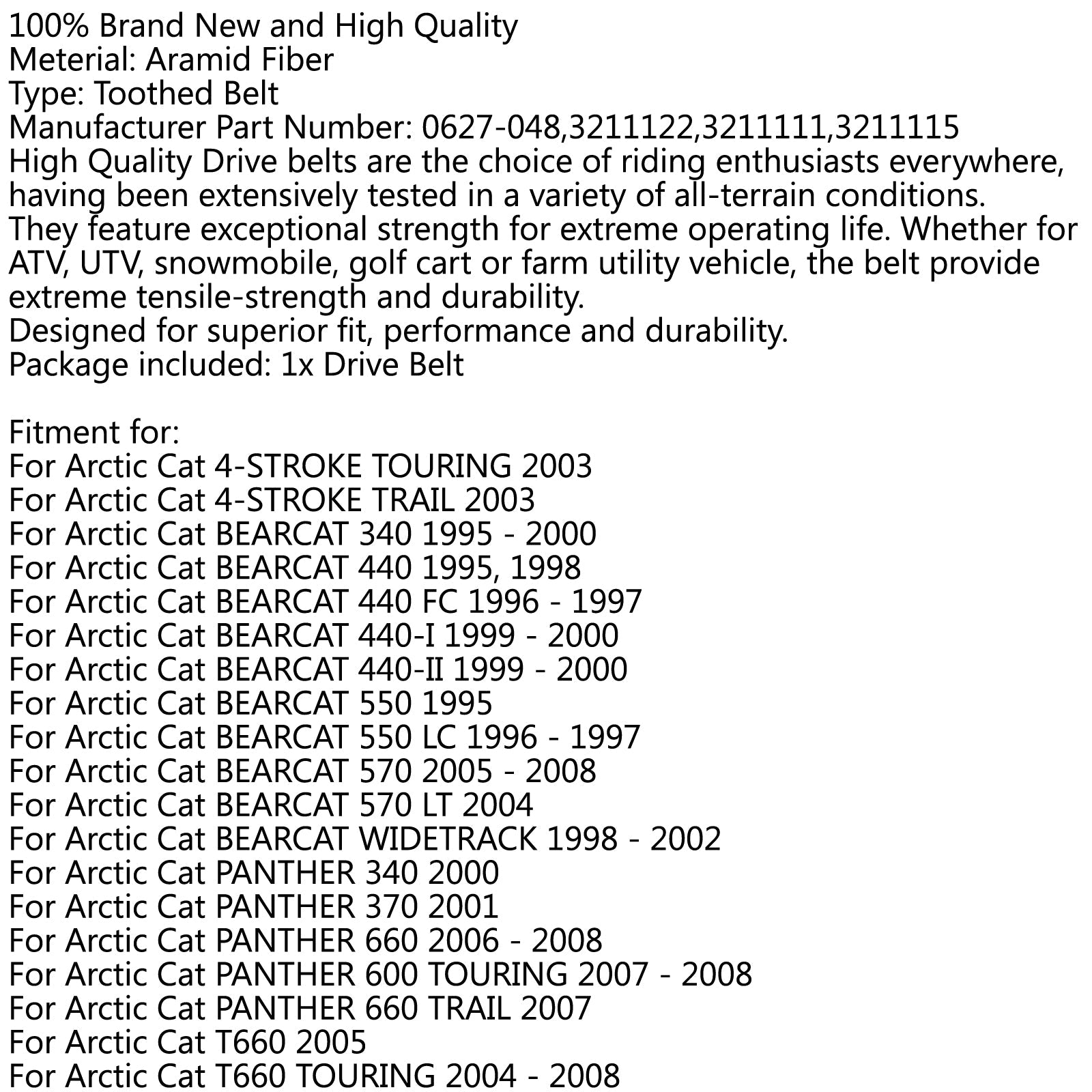Drive Belt 0627-048 For Arctic Cat 4-STROKE Bearcat 340 440 550 570 T660 Turbo Generic