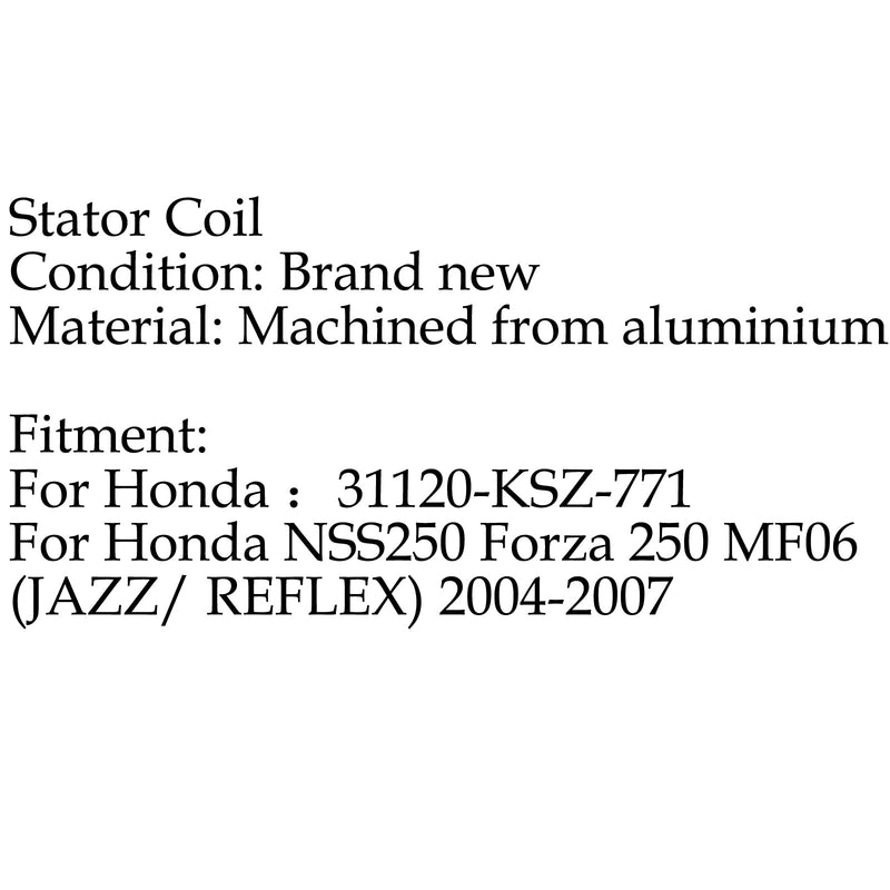 Bobina Estator Para Honda NSS250 Forza 250 MF06 (JAZZ/ REFLEX) (04-2007) Generico